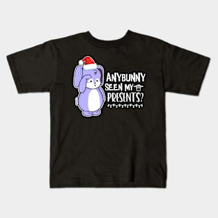 Anybunny Seen My Presents? Kids T-Shirt